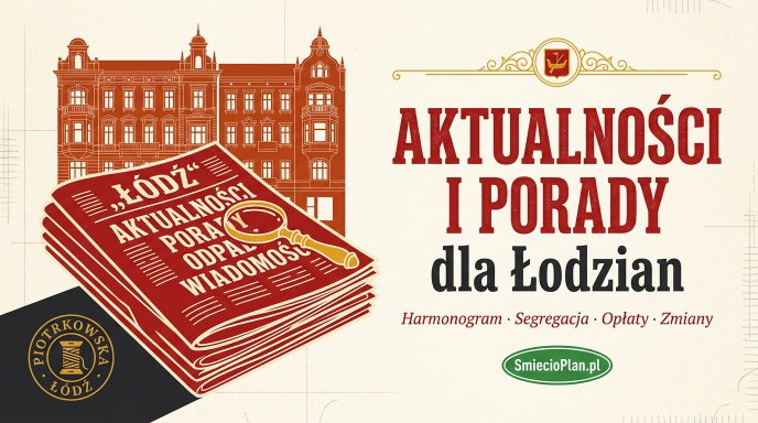 Aktualności i porady dla Łodzian dotyczące harmonogramu wywozu śmieci, segregacji odpadów i stawek w Łodzi.